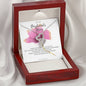 To My Boyfriend's Mom - Pink Rose Necklace *bf23