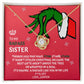 CUSTOM - To My Badass Sister Grinch Necklace Love Jayden Cody